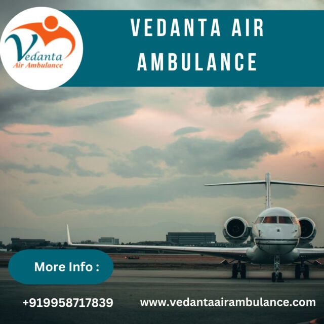 Vedanta Air Ambulance from Kolkata with Dedicated Medical Group