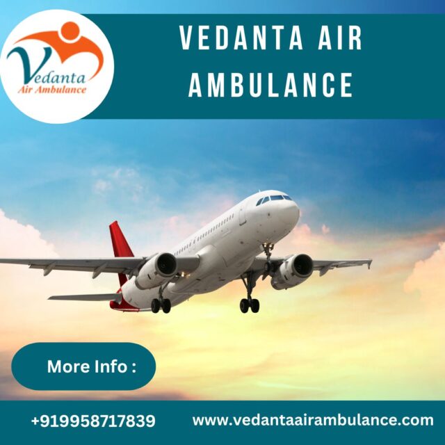 Vedanta Air Ambulance from Delhi with Professional MD Doctor